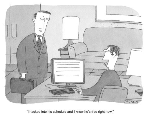 "I hacked in his schedule and I know he's free right now."