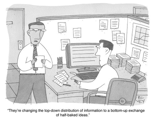 "They're changing the top-down distribution to a bottom-up exchange of half-baked ideas."