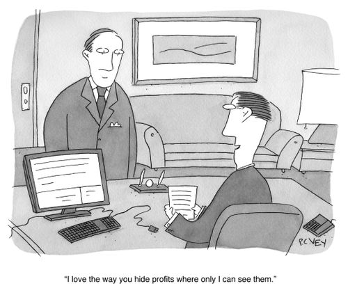 "I love the way you hide profits where only I can see them."