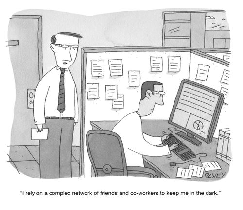 "I rely on a complex network of friends and co-workers to keep me in the dark."