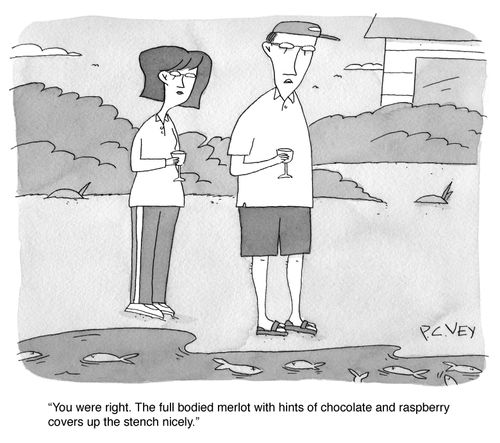 "The full bodied merlot covers up the stench nicely."