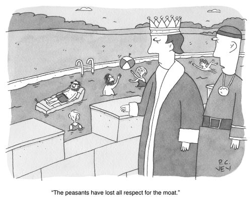 "The peasants have lost all respect for the moat."