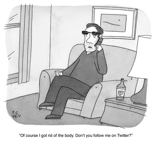 "Of course I got rid of the body. Don't you follow me on Twitter?"