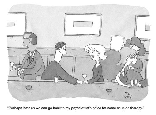"Perhaps later on we can go back to my psychiatrist's office for some couples therapy?"