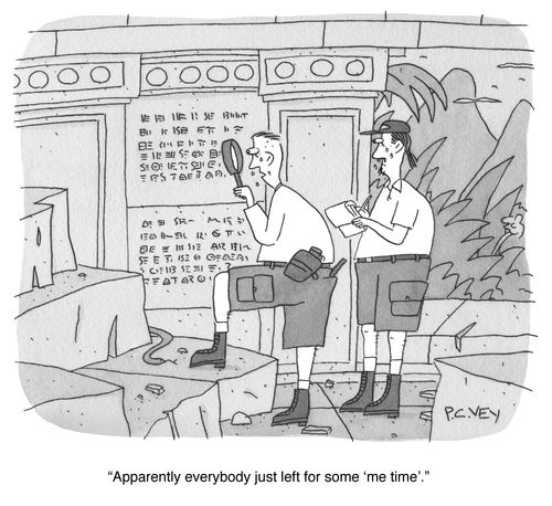 "Apparently everybody just left for some 'me time'."