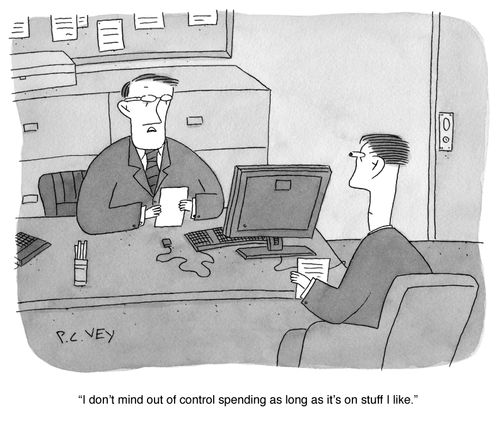 "I don't mind out of control spending as long as it's on stuff I like."
