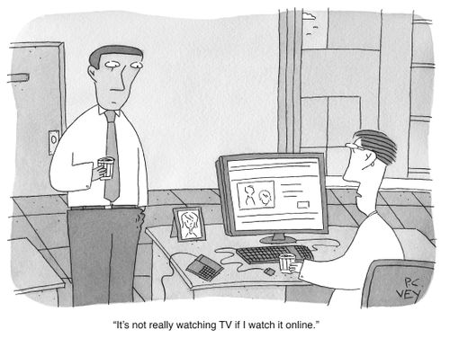 "It's not really watching TV if I watch it online."