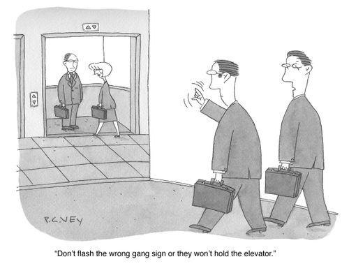 "Don't flash the wrong gang sign or they won't hold the elevator."