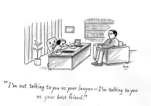 "I'm not talking to you as your lawyer - I'm talking to you as your best friend."