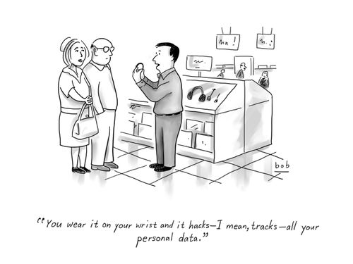 "You wear it on your wrist and it hacks - I mean, tracks - all your personal data."