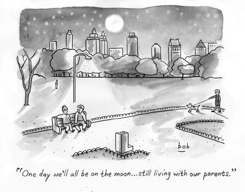"One day we'll all be on the moon... still living with our parents."