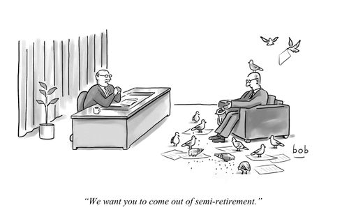"We want you to come out of semi-retirement."