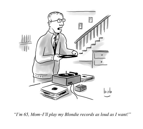 "I'm 65, Mom - I'll play my Blondie records as loud as I want!"