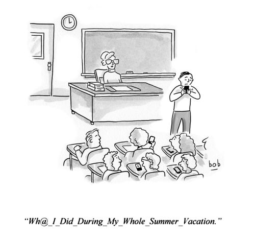 "Wh@_I_Did_During_My_Whole_Summer_Vacation."