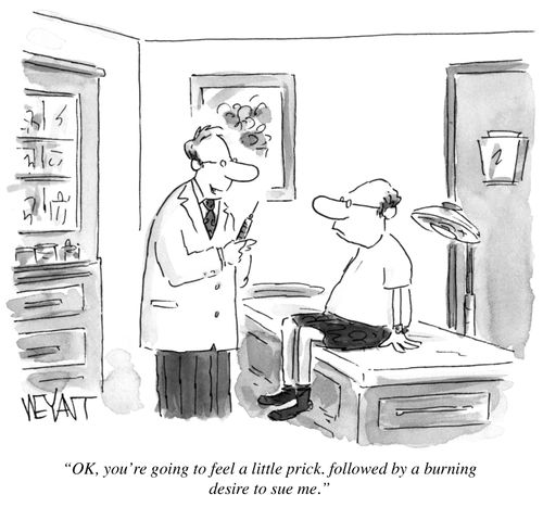 "OK, you're going to feel a little prick, followed by a burning desire to sue me."