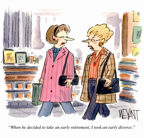 "When he decided to take an early retirement, I took an early divorce."