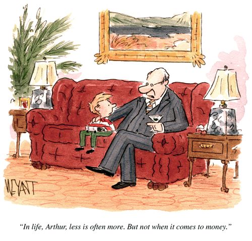 "In life, Arthur, less is often more. But not when it comes to money."