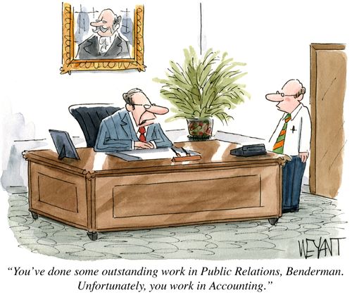 "You've done some outstanding work in Public Relations, Benderman. Unfortunately, you work in Accounting.!