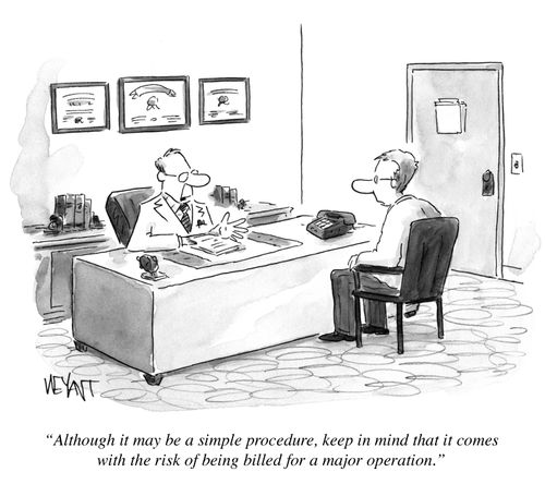 "Although it may be a simple procedure, keep in mind that it comes with the risk of being billed for a major operation."