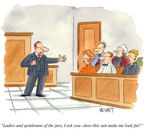 "Ladies and gentlemen of the jury, I ask you - does this suit make me look fat?"