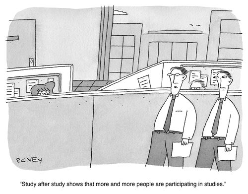"Study after study shows that more and more people are participating in studies."