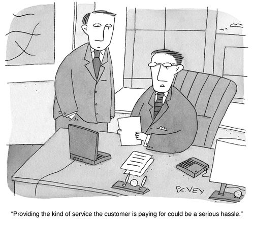 "Providing the kind of service the customer is paying for could be a serious hassle."