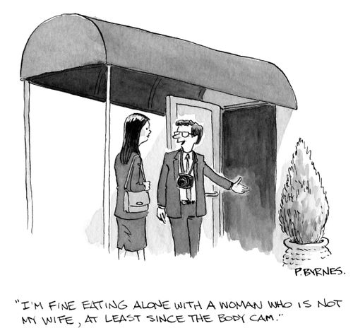 "I'm fine eating alone with a woman who is not my wife, at least since the body cam."