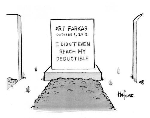 The epitaph on a headstone reads "Art Farkas - October 8, 2012 - I didn't even reach my deductible."