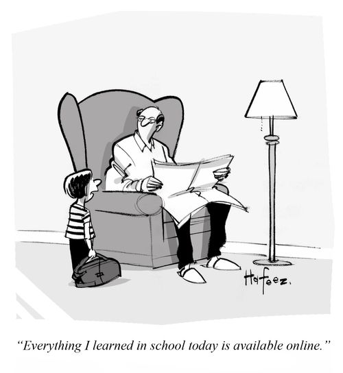 "Everything I learned in school today is available online."