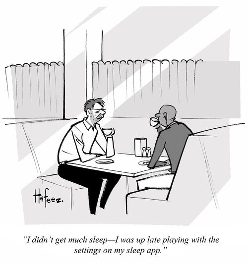 "I didn't get much sleep-I was up late playing with the settings on my sleep app."