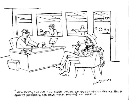"However, should the need arise at Cyber-Biogenetics, for a trusty sidekick, we have your resume on file."