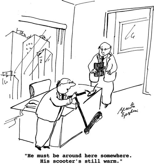 "He must be around here somewhere. His scooter's still warm."