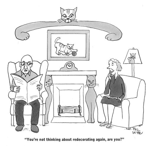 "You're not thinking about redecorating again, are you?"