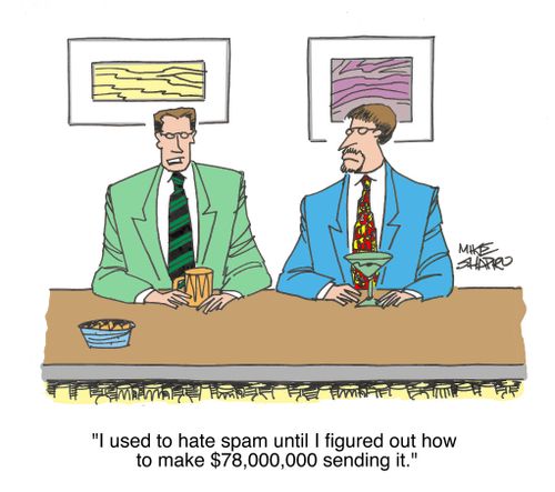 "I used to hate spam until I figured out how to make $78,000,000 sending it."