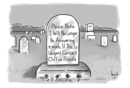 A tombstone reads: please note, I will no longer be answering emails. If this is urgent contact Cliff or Rhoda.
