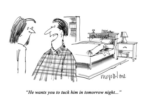 "He wants you to tuck him in tomorrow night. . ."