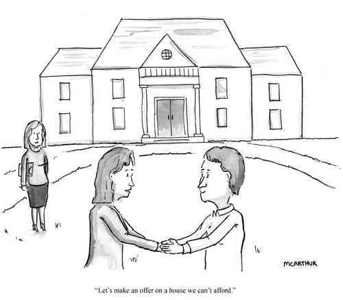 "Let's make an offer on a house we can't afford."