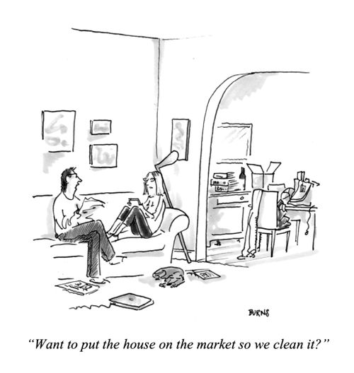  "Want to put the house on the market so we clean it?"