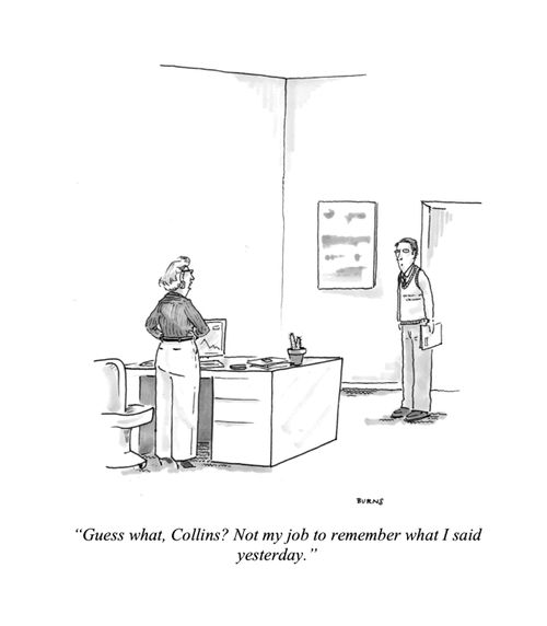 "Guess what, Collins? Not my job to remember what I said yesterday."