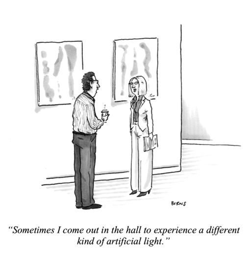 "Sometimes I out in the hall to experience a different artificial light."