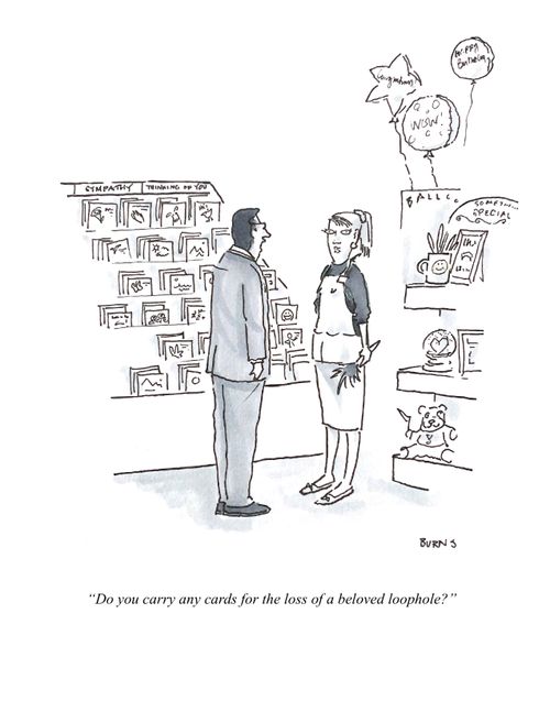 "Do you carry any cards for the loss of a beloved loophole?"