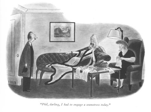 "Phil, darling, I had to engage a seamstress today."