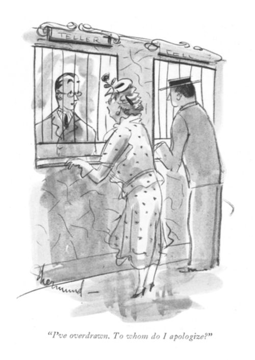 "I've overdrawn. To whom do I apologize?"
