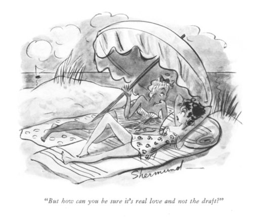 "But how can you be sure it's real love and not the draft?"