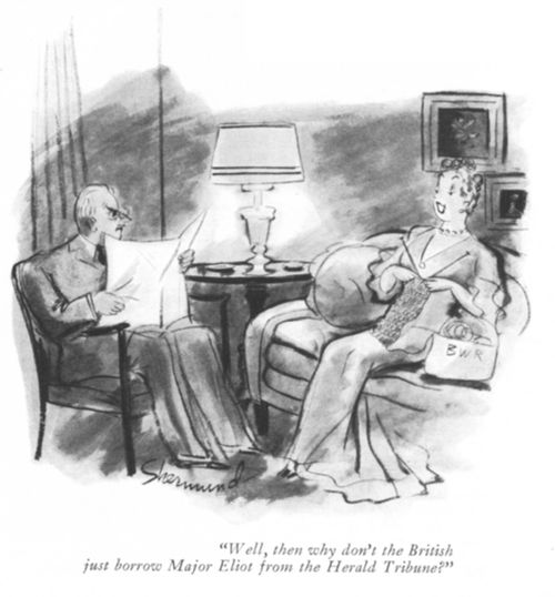 "Well, then why don't the British just borrow Major Eliot from the Herald Tribune."
