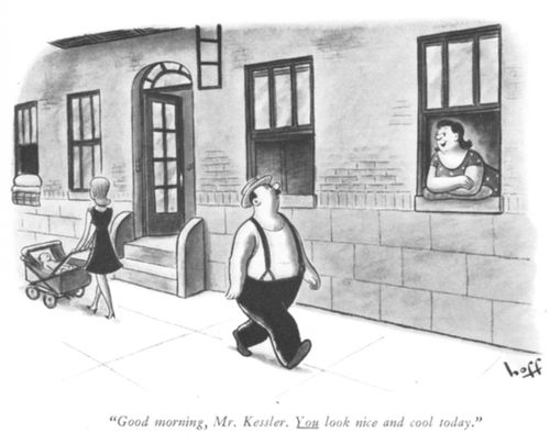 "Good morning, Mr. Kessler. You look nice and cool today."
