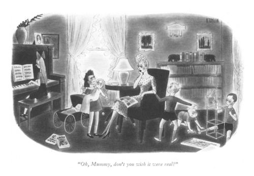 "Oh Mommy, don't you wish it were real."