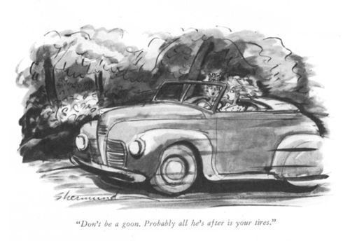 "Don't be a goon. Probably all he's after is your tires."