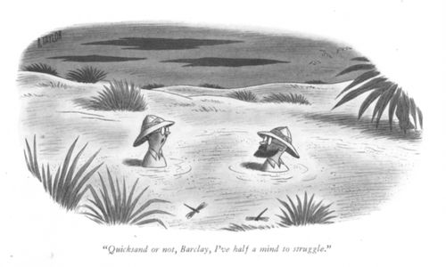 "Quicksand or not, Barclay, I've half a mind to struggle."