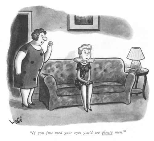 "If you just used your eyes you'd see plenty of men!"